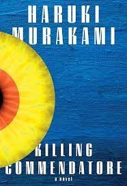 Killing Commendatore: A novel: Murakami, Haruki: 9780525520047: Amazon.com:  Books