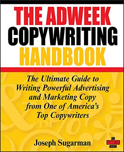 The Adweek Copywriting Handbook: The Ultimate Guide to Writing Powerful  Advertising and Marketing Copy from One of America's Top Copywriters:  Sugarman, Joseph: 8582124444448: Books - Amazon.ca