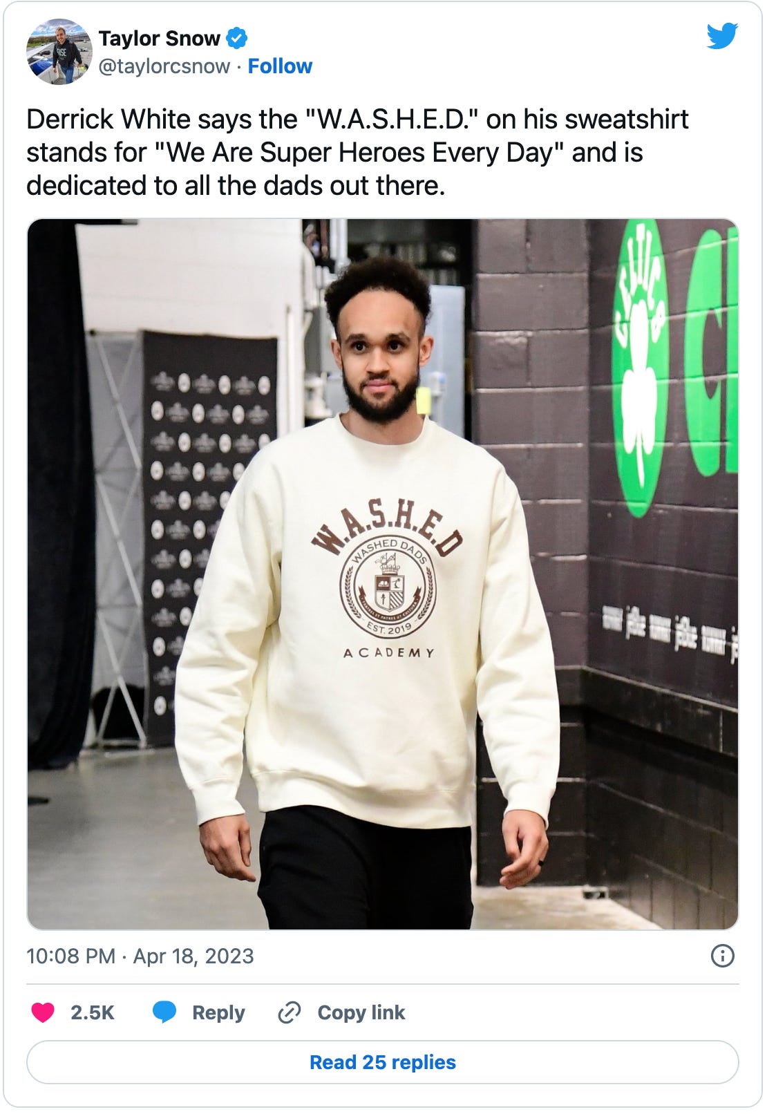 Tweet by @taylorcsnow: “Derrick White says the "W.A.S.H.E.D." on his sweatshirt stands for "We Are Super Heroes Every Day" and is dedicated to all the dads out there.” above a picture of basketball player Derrick White wearing an absolute slapper of a “Washed Dads Academy” sweatshirt.