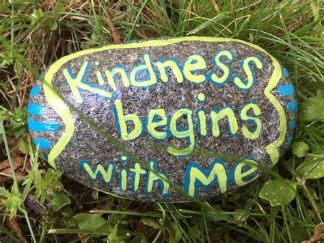 Kindness begins with me. Hand painted rock by Caroline. The Kindness ...