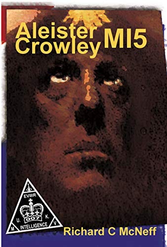 Aleister Crowley MI5 eBook : McNeff, Richard C: Amazon.co.uk: Kindle Store