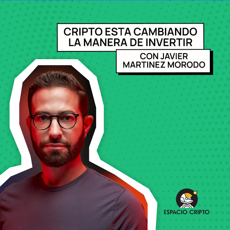 Cripto está cambiando la manera de invertir con Javier Martinez Morodo