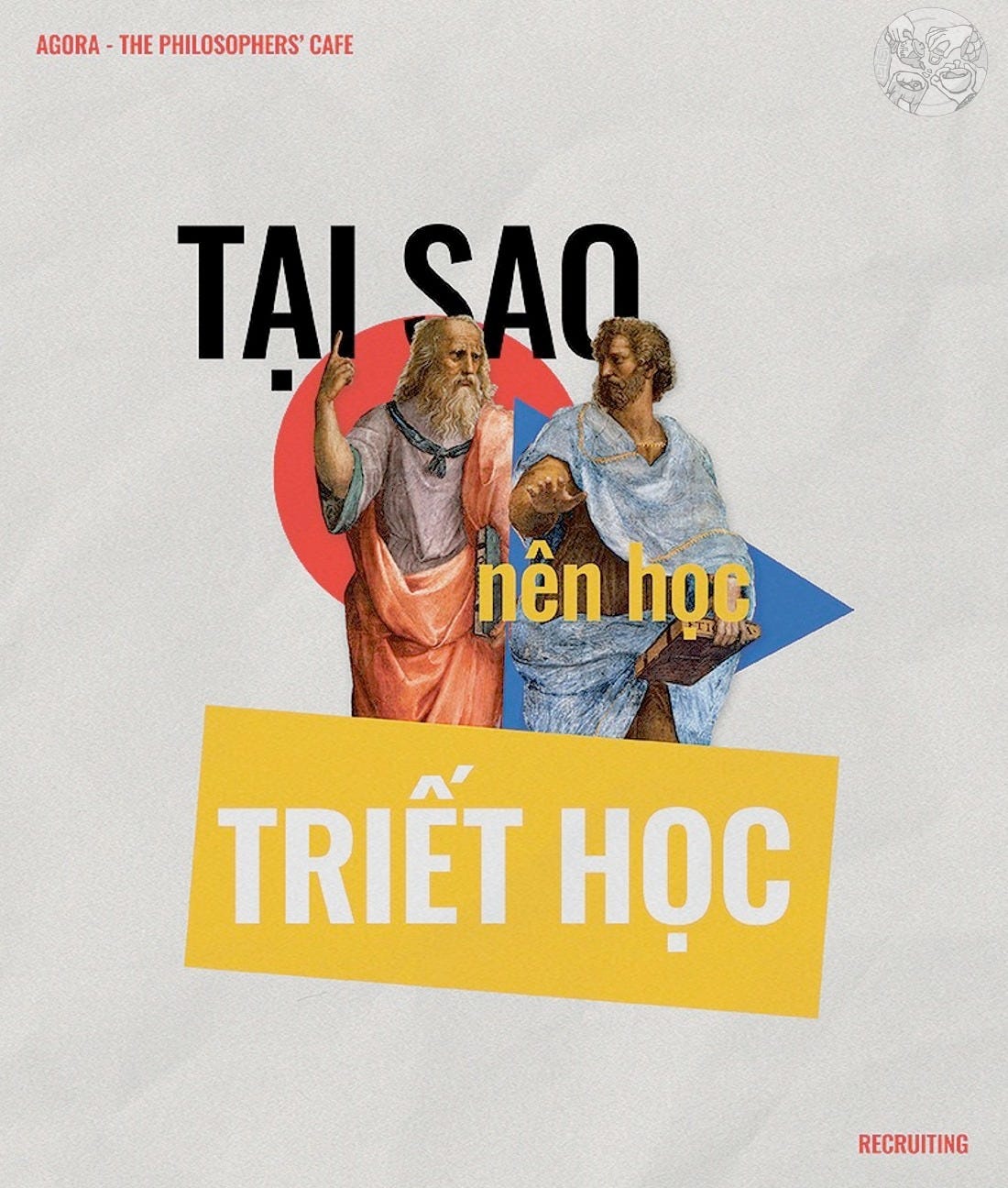 May be a graphic of ‎1 person and ‎text that says '‎AGORA THE PHILOSOPHERS CAFE TAI SAO nên học ××שמ TRIẾT HỌC RECRUITING‎'‎‎