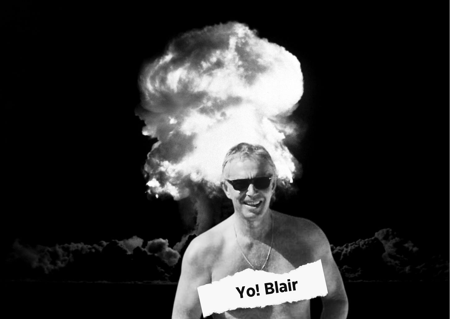 Tony Blair shitless with sunglasses on, stood in front of a black and white image of an atomic exploison. A piece of ripped paper over Blair's chest reads, "Yo! Blair."