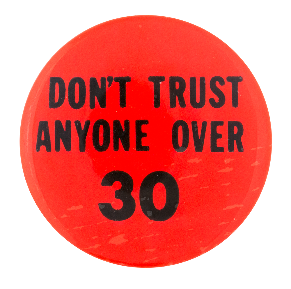 Don't Trust Anyone Over Thirty — IB0105 | Busy Beaver Button Museum