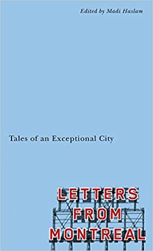 Letters From Montreal: Tales of an Exceptional City: Haslam, Madi:  9781550656084: Books - Amazon.ca