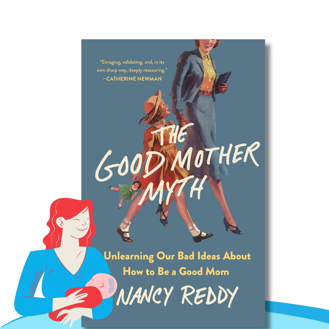 Cover of the book The Good Mother Myth by Nancy Reddy. Graphic of a woman with red hair smiling as she nurses a baby