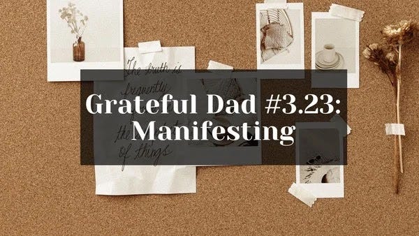 Grateful Dad: Manifesting