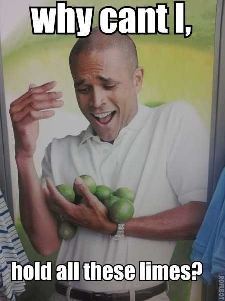 Limes Guy / Why Can't I Hold All These Limes? | Know Your Meme