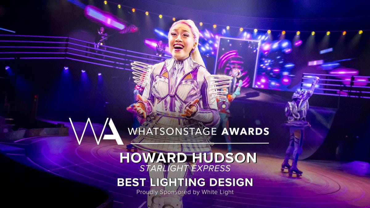 The WhatsOnStage Award for Best Lighting Design goes to… Howard Hudson for Starlight Express!
