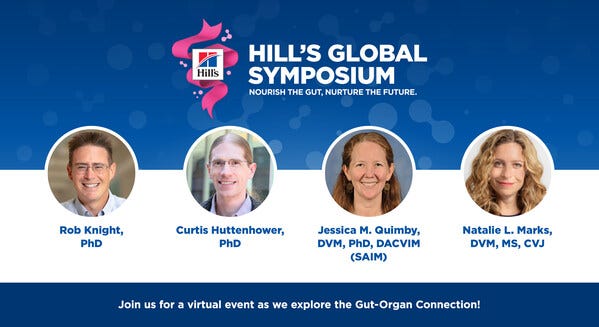 The Hill's Global Symposium features more than 17 renowned experts discussing the power of the gut microbiome.