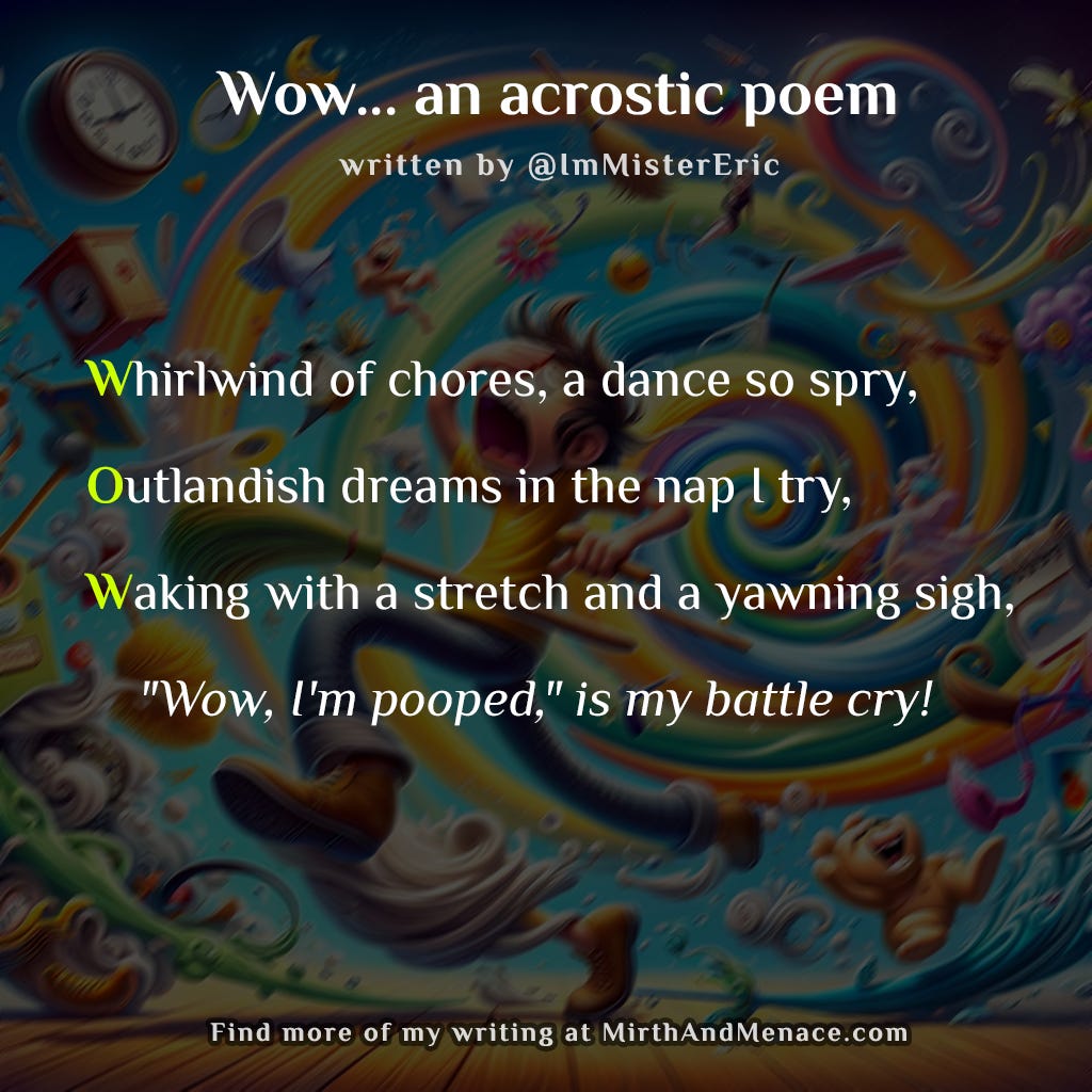 An Ai generated image showing a character juggling chores in a vibrant, whimsical scene, surrounded by floating clocks and dancing brooms, looking playfully exhausted, used as cover art for the poem "Wow... an acrostic" written by Eric Montgomery, March 2024. mirthandmenace.com