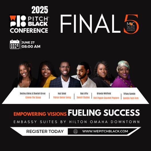 May be a graphic of 6 people and text that says '2025 BI: BIOBLACH BLACK PITCH CONFERENCE JUNE 27 08：00 AM FINALS Destiny Atkins Shantell Girres Gimme The Scoop Haji Salad Patron Senior Liwing Basi asiAffia Sensiil SensiiStudios erlanda Whitfield StIlI Poppin Gourmet Popcorn liffany Gamble Gamble ech Firm B BY EMPOWERING VISIONS FUELING SUCCESS EMBASSY SUITES HILTON OMAHA DOWNTOWN REGISTER TODAY WWW.WEPITCHBLACK.COM'