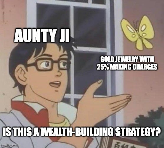 Is This A Pigeon Meme | AUNTY JI; GOLD JEWELRY WITH 25% MAKING CHARGES; IS THIS A WEALTH-BUILDING STRATEGY? | image tagged in memes,is this a pigeon | made w/ Imgflip meme maker