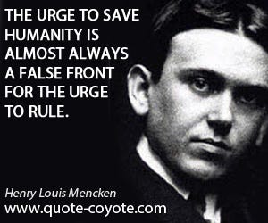 hl mencken quotes - Google Search Always Quotes, Say Something, Almost Always, True Stories ...