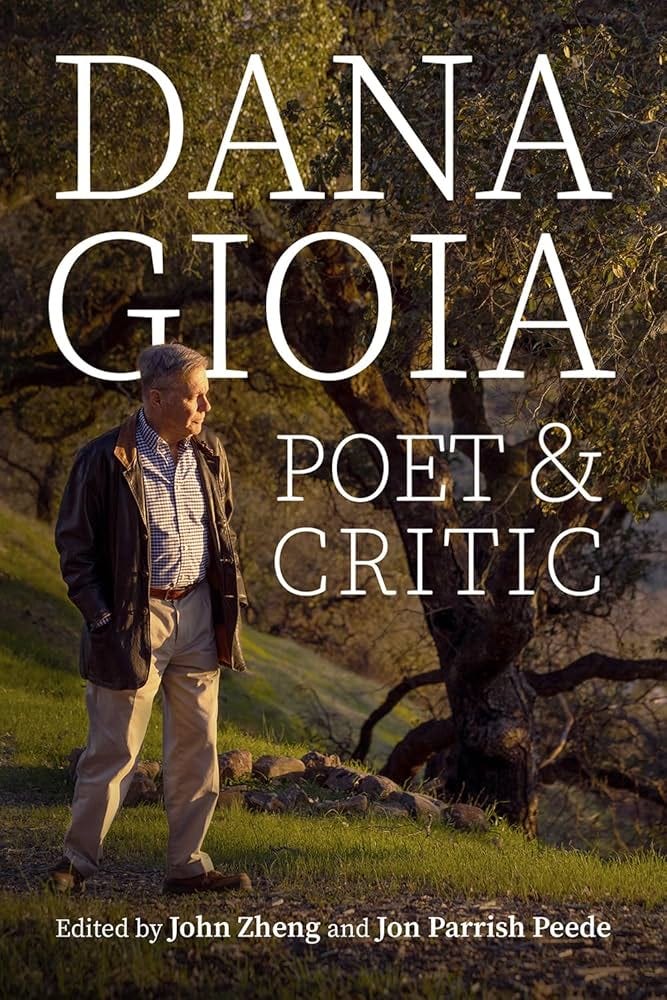 Dana Gioia: Poet and Critic: Zheng, John, Peede, Jon Parrish ...