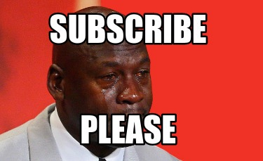 Meme Creator - Funny subscribe Please Meme Generator at MemeCreator.org!