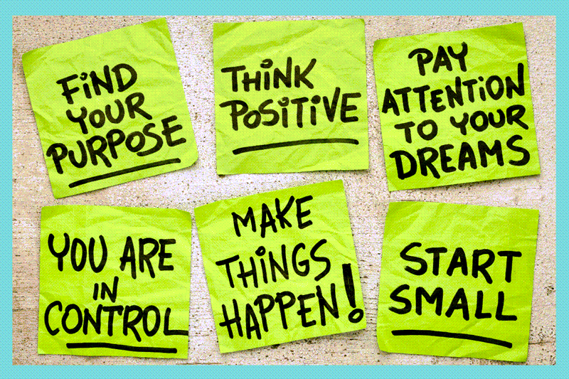 Six green post-it notes with black marker handwriting: Find Your Purpose, Think Positive, Pay Attention to Your Dream, You Are in Control, Make Things Happen, Start Small.