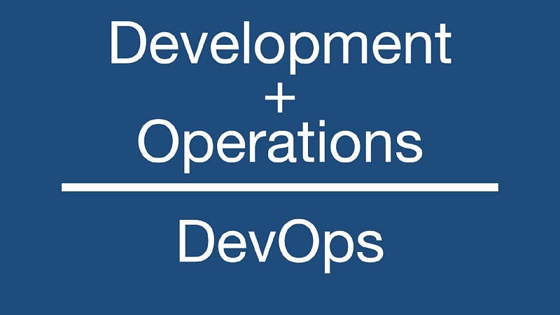 Development + Operations = DevOps. 