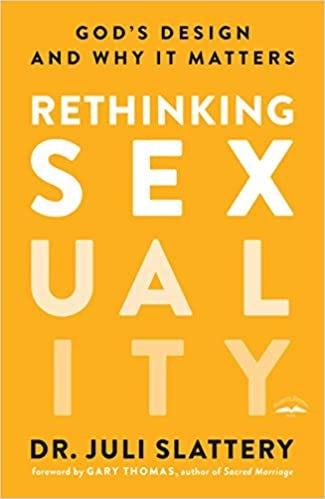 Rethinking Sexuality book cover by Dr. Juli Slattery