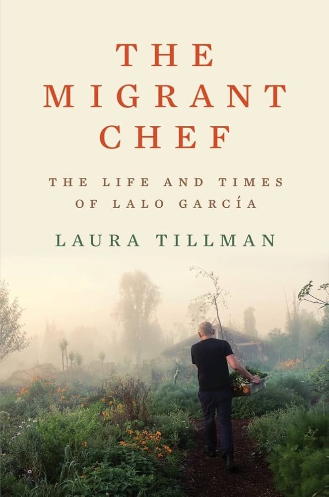 The Migrant Chef: The Life and Times of Lalo García: 9781324005773:  Tillman, Laura: Books - Amazon.com