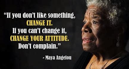 Image result for maya angelou choose your attitue