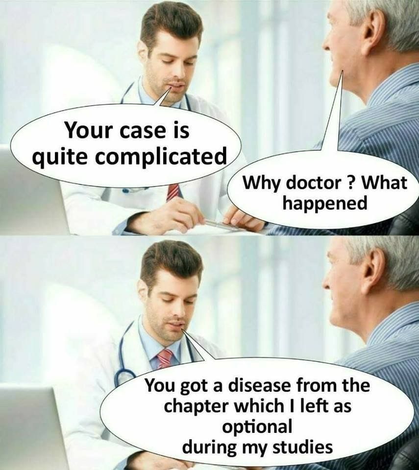 You got a disease from the chapter which I left as optional during my ...