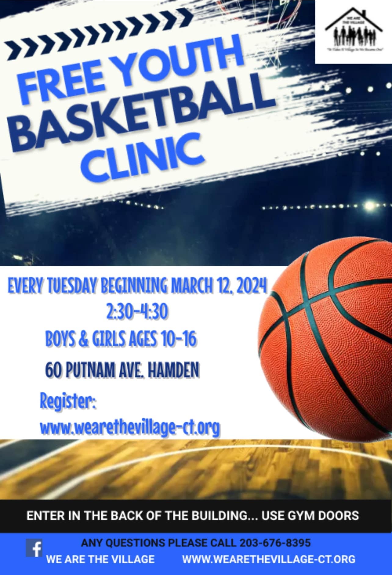May be an image of basketball and text that says '> BASKETBALL FREE CLINIC EVERY TUESDAY BEGINNING MARCH 12. 2024 2:30-4:30 BOYS & GIRLS AGES 10-16 60 PUTNAM AVE. HAMDEN Register: www.wearethevillage-ct.org ENTER IN THE BACK OF THE BUILDING... USE GYM DOORS f WE ARE THE VILLAGE L PLEASE QUESTIONS 203-676-8395 WWW.WEARETHEVILLAGE-CT.OR'