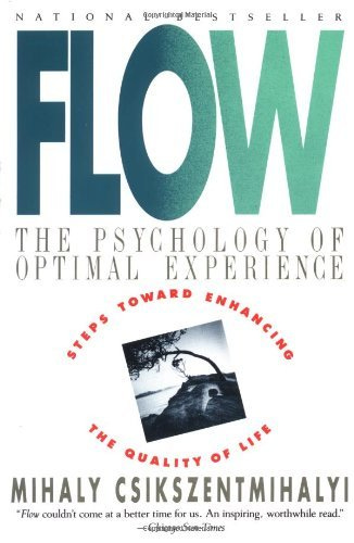 Flow: The Psychology of Optimal Experience by Mihaly Csikszentmihalyi |  Goodreads