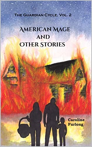 The Guardian Cycle, Vol. 2: American Mage and Other Stories by [Caroline Furlong]