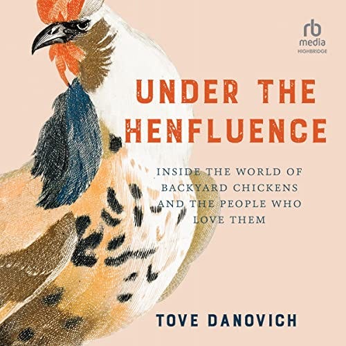 Amazon.com: Under the Henfluence: Inside the World of Backyard Chickens and  the People Who Love Them (Audible Audio Edition): Tove Danovich, Tove  Danovich, HighBridge, a division of Recorded Books: Audible Books &