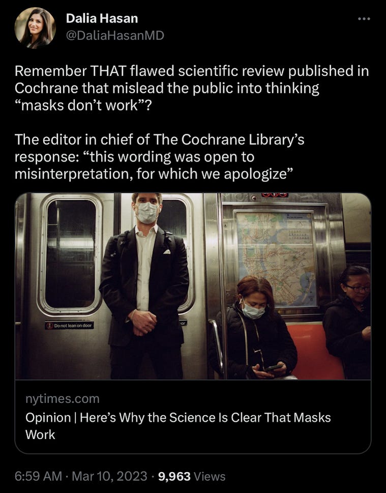 a dalia hasan tweet about how the Cochrane Library apologized for the embarassament that was the N95 "meta-analysis" pushed by a rightoid billionaire and their lackeys