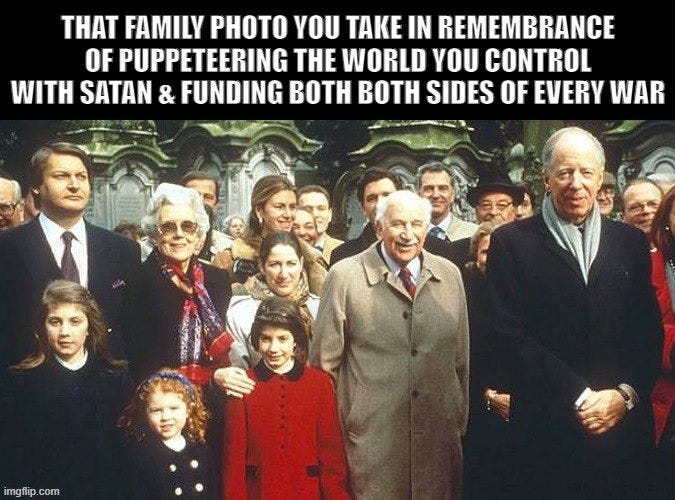 Image tagged in memes,rothschild,war,politics,family,nwo - Imgflip