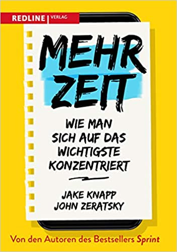 Das Buchcover zeigt einen weißen Notizzettel auf gelbem Grund. Der Titel lautet: Mehr Zeit. Wie man sich auf das Wichtigste Konzentriert von Jake Knapp und John Zeratsky. 