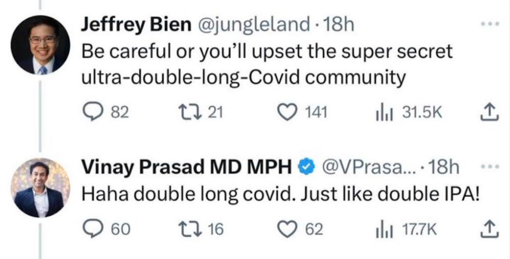 Vinay Prasad joking with Jeffrey Bien about "double long COVID"