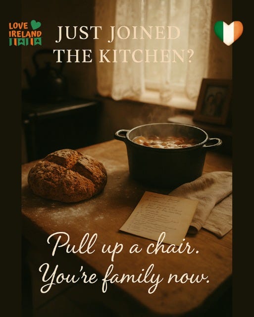 May be an image of text that says "LOVE IRELAND 川印川肉 JUST JOINED THE KITCHEN? Pull up a chair. You're family now."