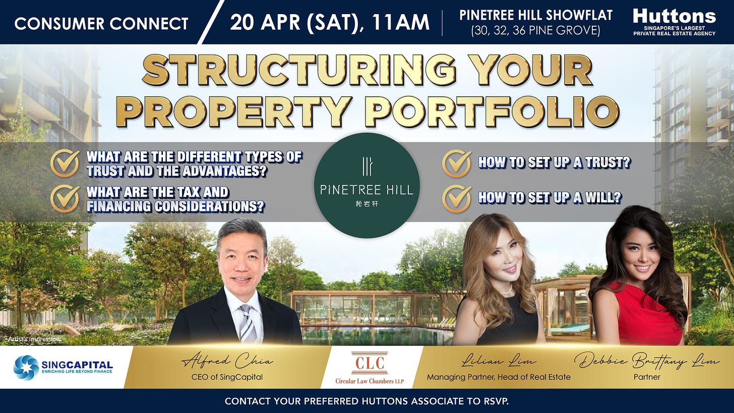 May be an image of 3 people and text that says 'CONSUMER CONNECT 20 APR (SAT), 11AM PINETREE HILL SHOWFLAT (30, 32, 36 PINE GROVE) STRUCTURING YOUR PROPERTY PORTFOLIO Huttons ESA EAGENCY WHAT ARE THE DIFFERENT TYPES OF TRUST AND THE ADVANTAGES? WHAT ARE THE TAX AND FINANCING CONSIDERATIONS? PINE REE HiLL 松岩轩 HOW TO SET UP A TRUST? HOW TO SET UP A WILL? S Alfred Chia CEO ofSingCapital CLC Circular ham CONTACT YOUR PREFERRED HUTTONS ASSOCIATE TO RSVP. Lilian Lim Debbie Brittany Lim Managing Partner, Head Real Estate Partner'