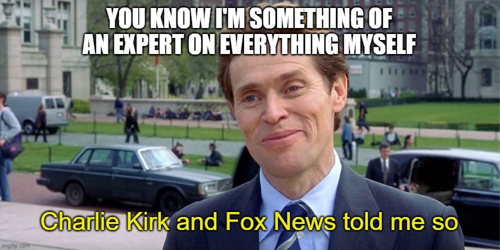 willem Dafoe smirking with caption "I'm something of an expert on everything. Charlie Kirk and FOX news told me so."