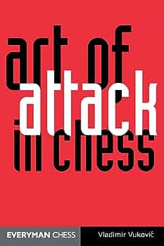 Art of Attack in Chess: Vukovic, Vladimir: 9781857444001: Amazon.com: Books