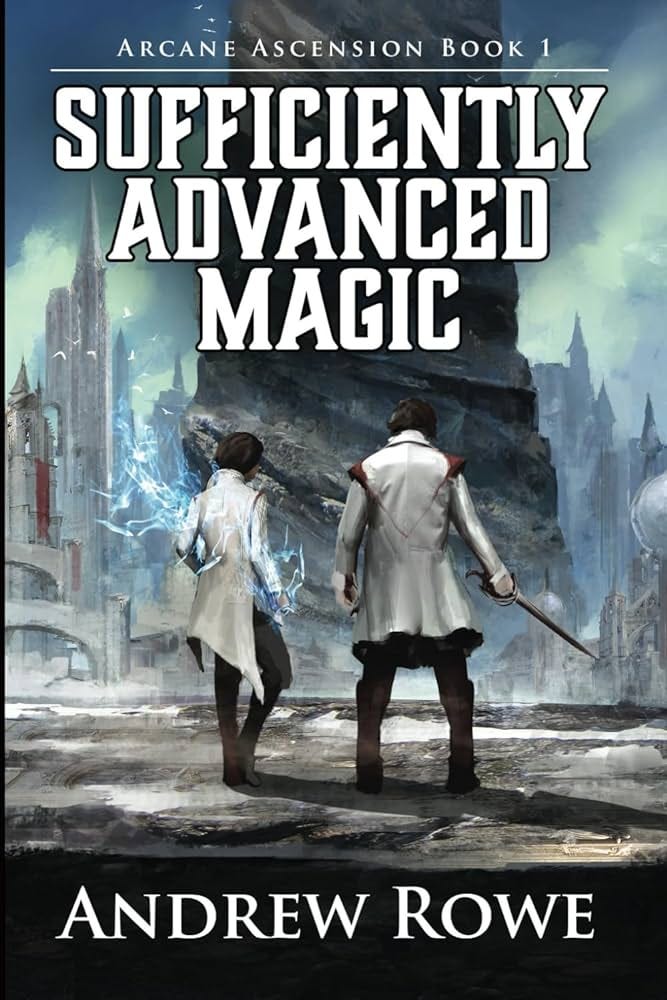 Sufficiently Advanced Magic (Arcane Ascension): Amazon.co.uk: Rowe, Andrew:  9781521118764: Books