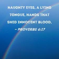 Proverbs 6:17 haughty eyes, a lying ...