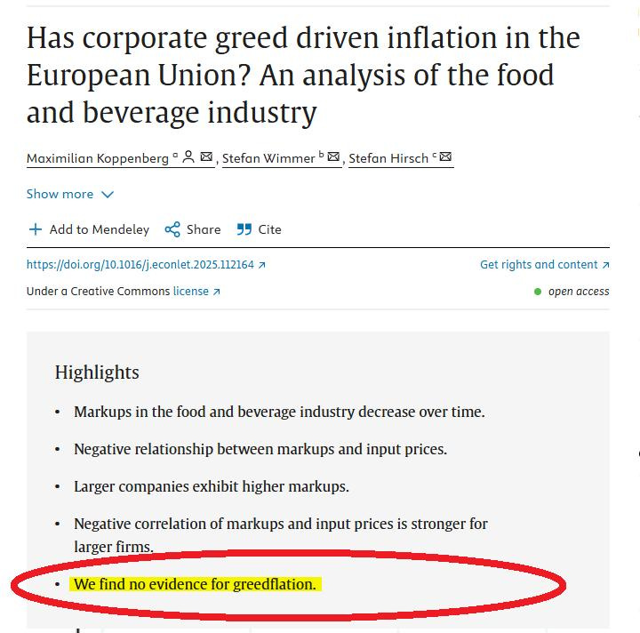 Na obrázku môže byť text, v ktorom sa píše „Has corporate greed driven inflation in the European Union? An analysis of the food and beverage industry Maximilian Koppenberg Show more সর Stefan Wimmer 区 Stefan Hirsch Add to Mendeley Share " Cite https://1010g-lele// Under a Creative Commons license л Get rights and content Getrightsandcontent л Highlights ● open openaccess access Markups in the food and beverage industry decrease over time. Negative relationship between markups and input prices. Larger companies exhibit higher markups. •Negative correlation of markups and input prices is stronger for larger firms. We find no evidence for greedflation.“