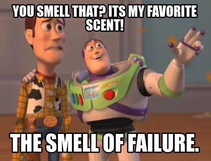 Meme Maker - you smell that? Its my favorite scent! The smell of failure.  Meme Generator!