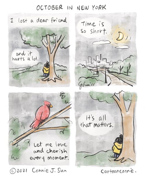 October in New York 4-panel diary comic of a girl with a bun leaning against a tree, grieving the loss of a friend. "I lost a dear friend...and it hurts a lot." Panel 2 is a rough sketch of a Central Park path under a crescent moon with a cityscape in the background, drawn from memory. Text reads: "Time is so short." Panel 2 shows a cardinal bird sitting on a branch. Text reads: "Let me love and cherish every moment." Panel 4 zooms back in to the girl leaning against a tree: "It's all that matters." Sketchbook comic strip by Connie Sun, cartoonconnie