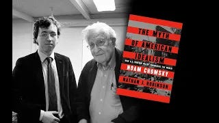 Video thumbnail: Working With Noam Chomsky: A New Book (w/Nathan J. Robinson)