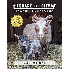 Escape the City volume 1 (Escape the City: A How-To Homesteading Guide)