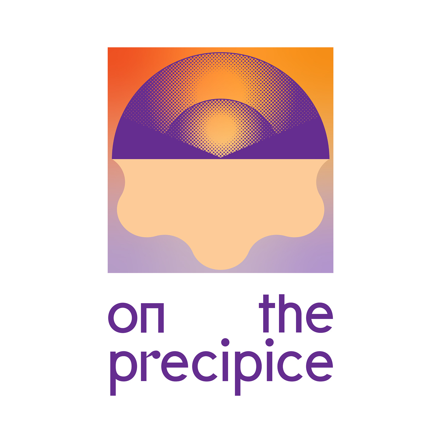 Logo designed by Nadine Nakanishi. An orange-to-purple gradient image that resembles a fluid orb-like structure it might resemble a jellyfish without the tentacles or a lamp, or both. The top half is purple with peeks of orange; the bottom half is a more muted orange/yellow. Below this image are the words “on the precipice” in purple. 