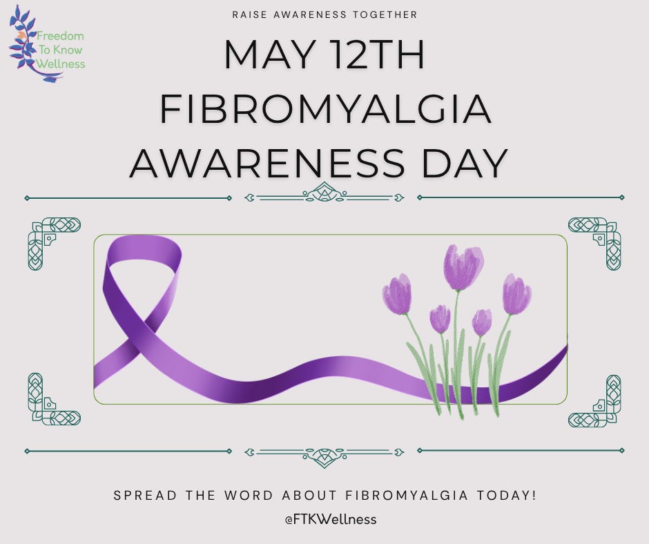 Image Text: RAISE AWARENESS TOGETHER | May 12th Fibromyalgia Awareness Day | SPREAD THE WORD ABOUT FIBROMYALGIA TODAY! @FTKWellness | Images: Fibromyalgia purple ribbon with purple lilacs. The Freedom To Know Wellness brand logo top left. 