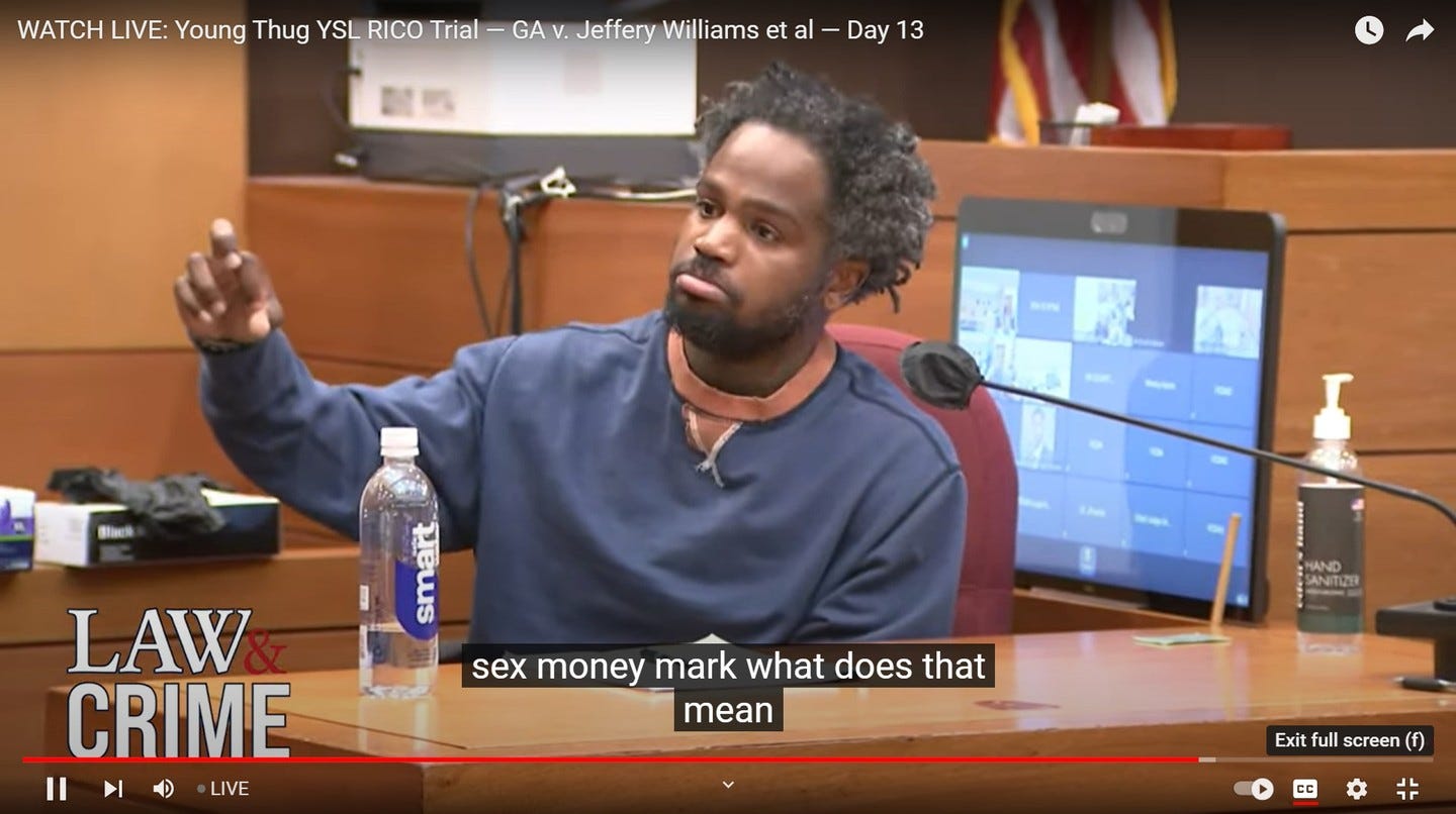 Photo by George Chidi on January 03, 2024. May be an image of 1 person, television and text that says 'WATCH LIVE: Young Thug YSL RICO Trial - Jeffery Williams Day 13 LAW CRIME D LIVE sex money mark what does that mean HAND SANITIZE Exit full screen'.