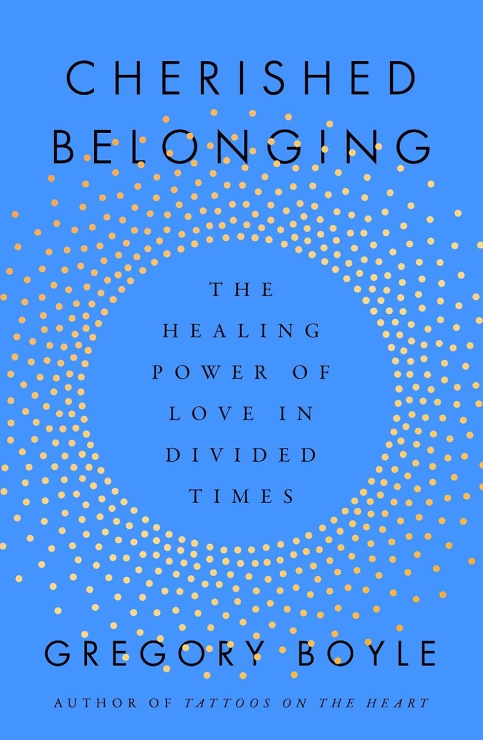 The book cover for “Cherished Belonging: The Healing Power of Love in a Divided World,” which is sky blue with teh title in black letters and a pattern of gold dots.